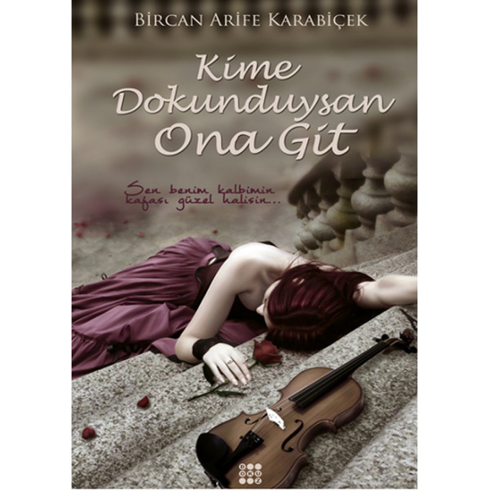 KİME DOKUNDUYSAN ONA GİT