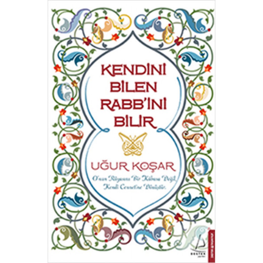 KENDİNİ BİLEN RABBİNİ BİLİR