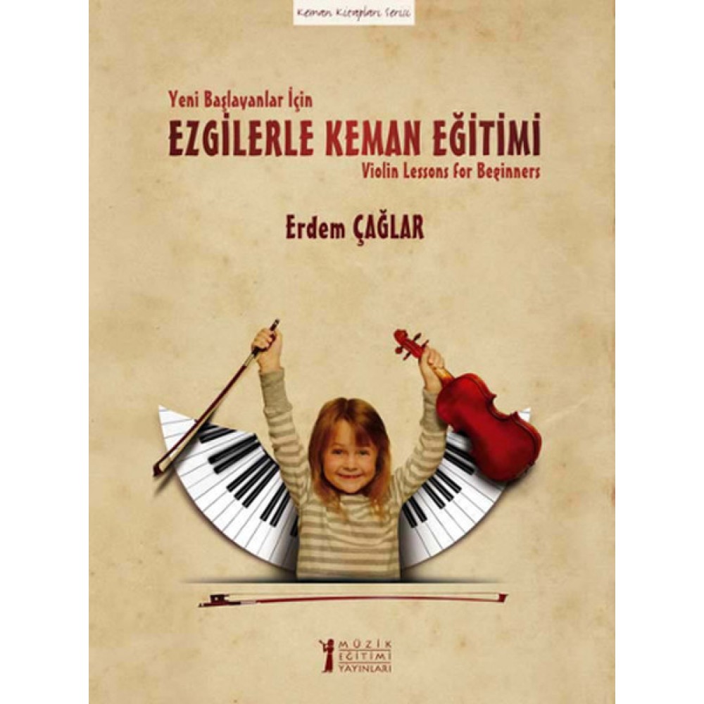 YENİ BAŞLAYANLAR İÇİN EZGLERLE KEMAN EĞİTİMİ
