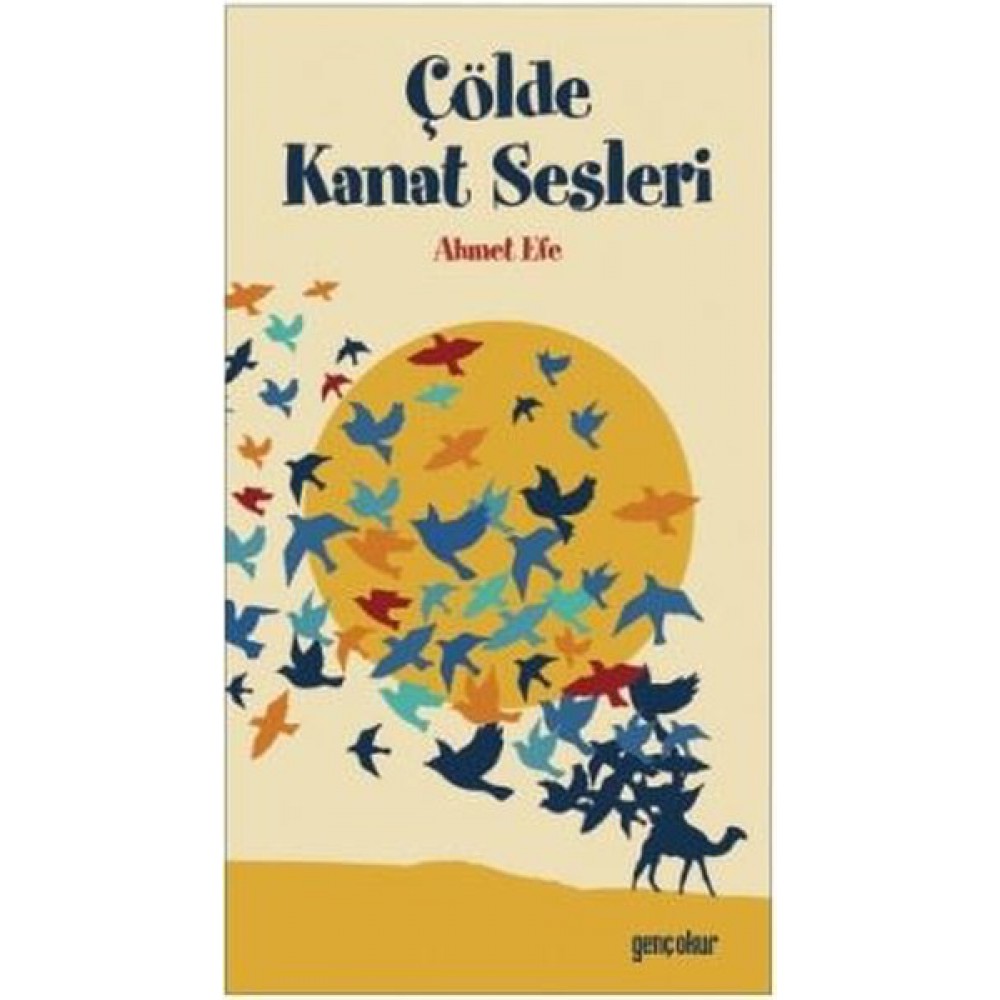 GENÇ OKUR ÇÖLDE KANAT SESLERİ 