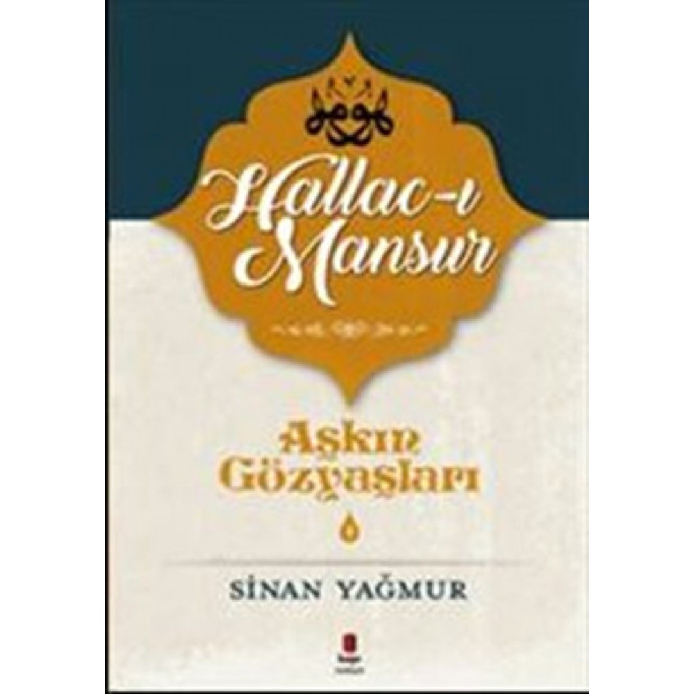 AŞKIN GÖZYAŞLARI 4 HALLAC-I MANSUR