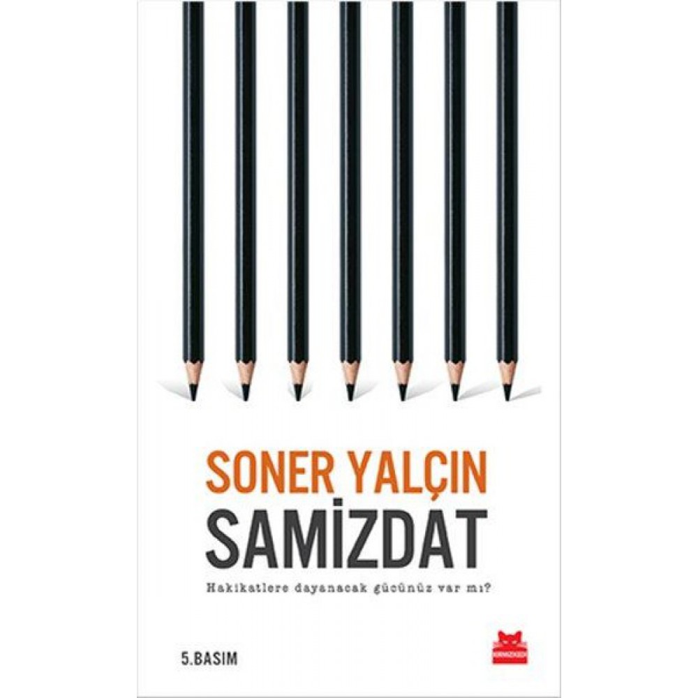 SAMİZDAT HAKİKATLERE DAYANACAK GÜÇÜNÜZ VARMI