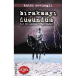 BIRAKMAYI DÜŞÜNDÜM