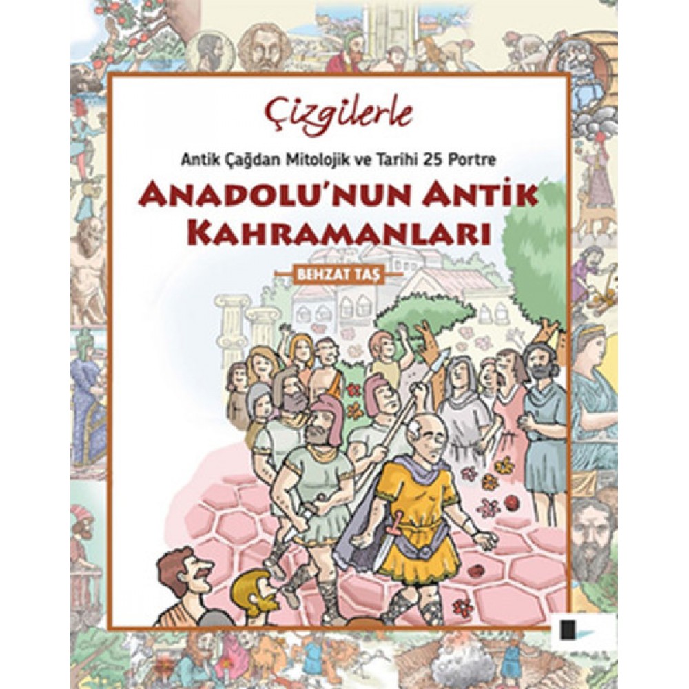 ÇİZGİLERLE ANADOLU NUN ANTİK KAHRAMANLARI