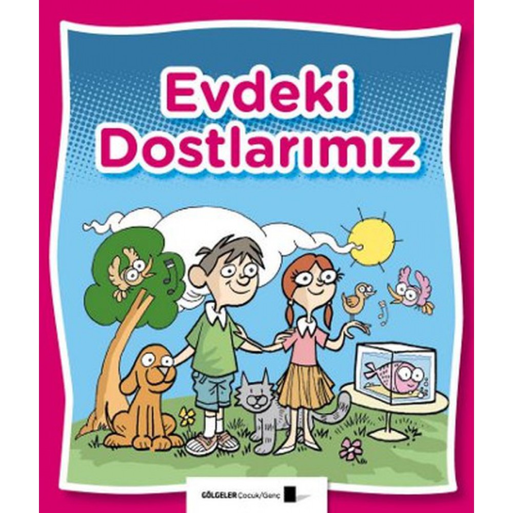 EVDEKİ DOSTLARIMIZ