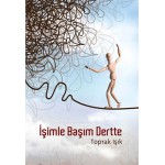 İŞİMLE BAŞIM DERTTE