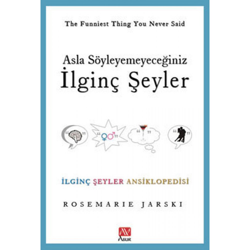 ASLA SÖYLEYEYEMEYECEĞİNİZ İLGİNÇ ŞEYLER