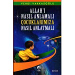 Allah'ı Nasıl Anlamalı Çocuklarımıza Nasıl Anlatma