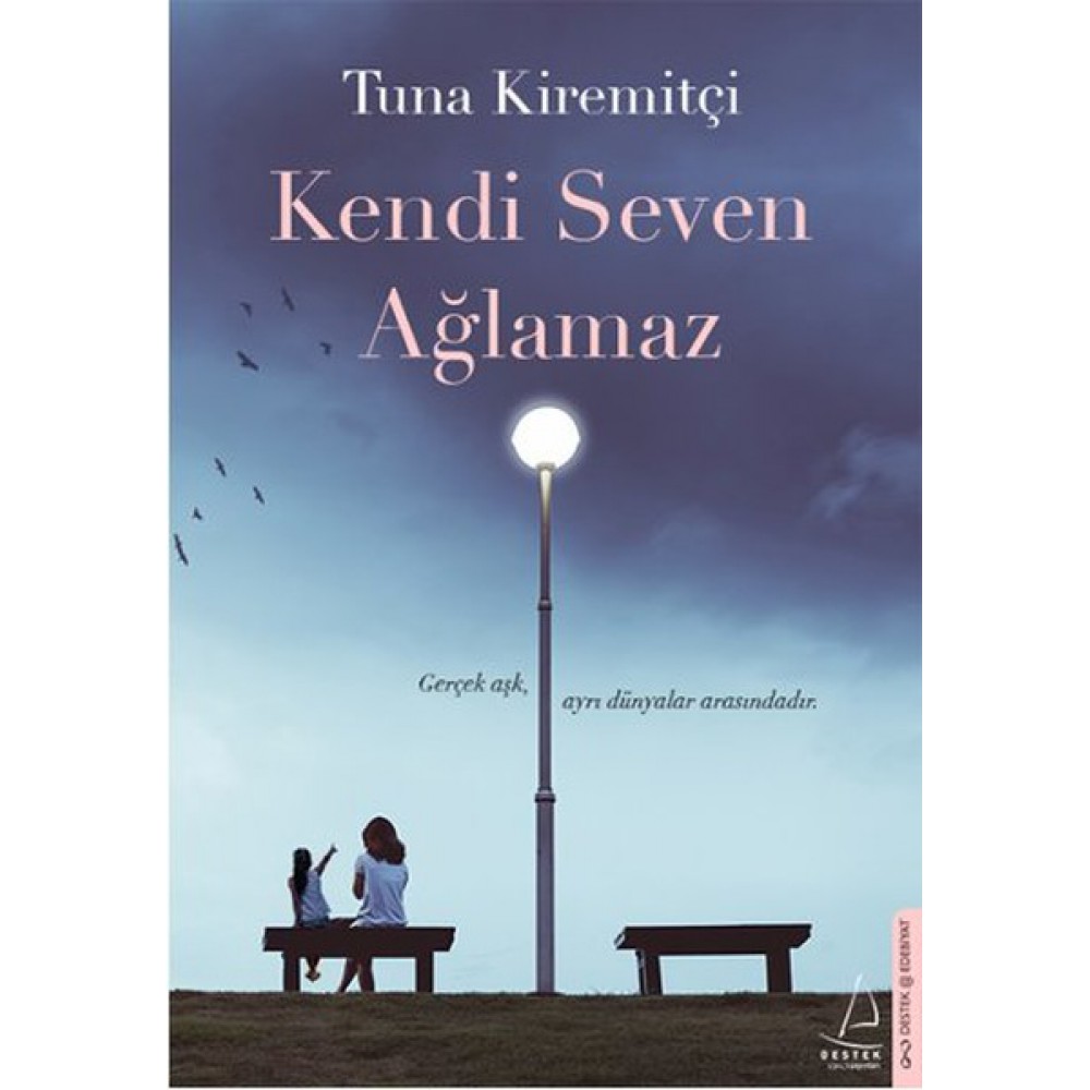 KENDİ SEVEN AĞLAMAZ