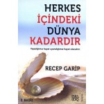 HERKES İÇİNDEKİ DÜNYA KADARDIR