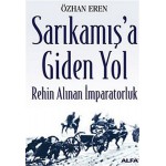 SARIKAMIŞ'A GİDEN YOL-REHİN ALINAN İMPARATORLUK