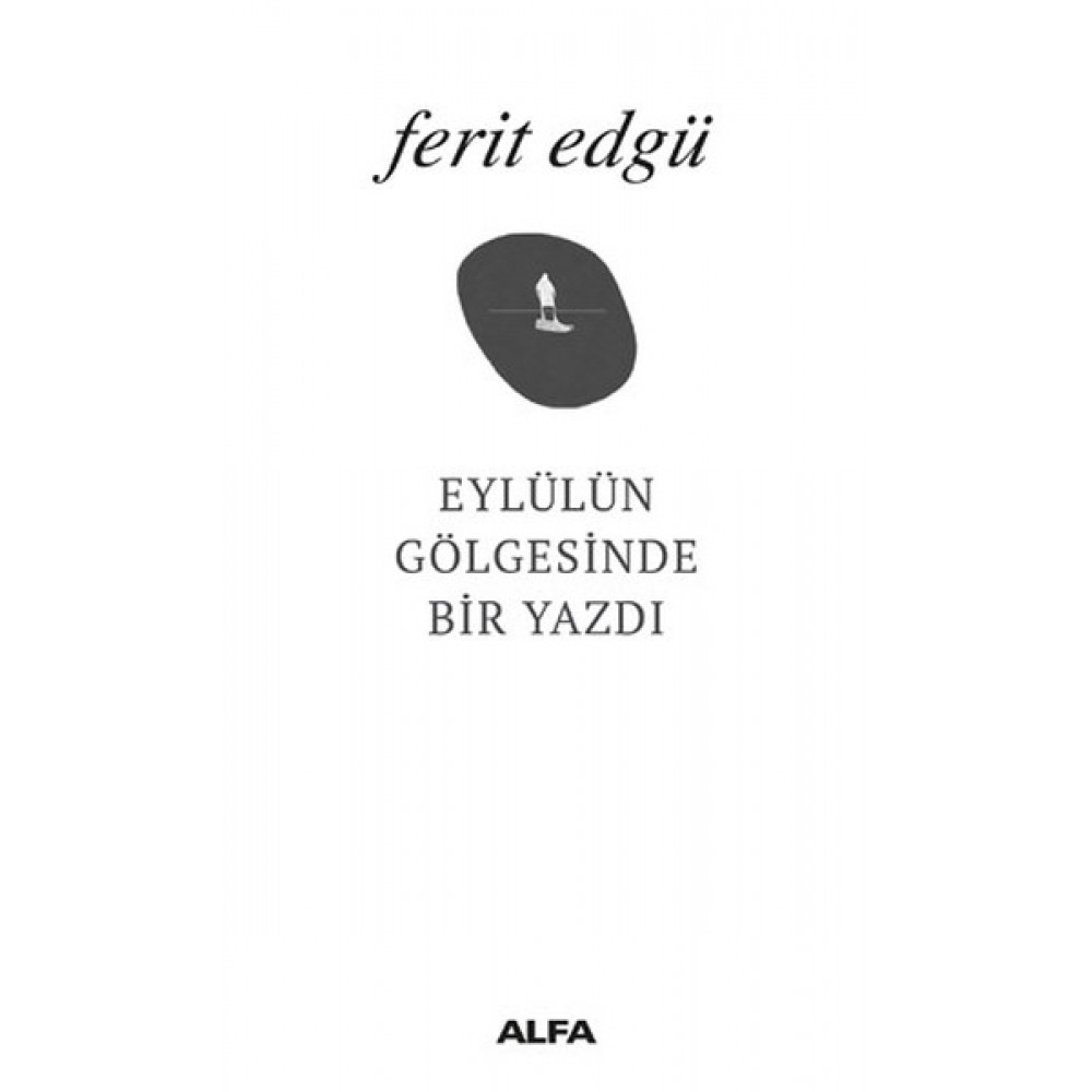 EYLÜL ÜN GÖLGESİNDE BİR YAZDI
