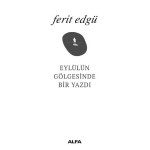 EYLÜL ÜN GÖLGESİNDE BİR YAZDI