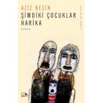 ŞİMDİKİ ÇOCUKLAR HARİKA-AZİZ NESİN