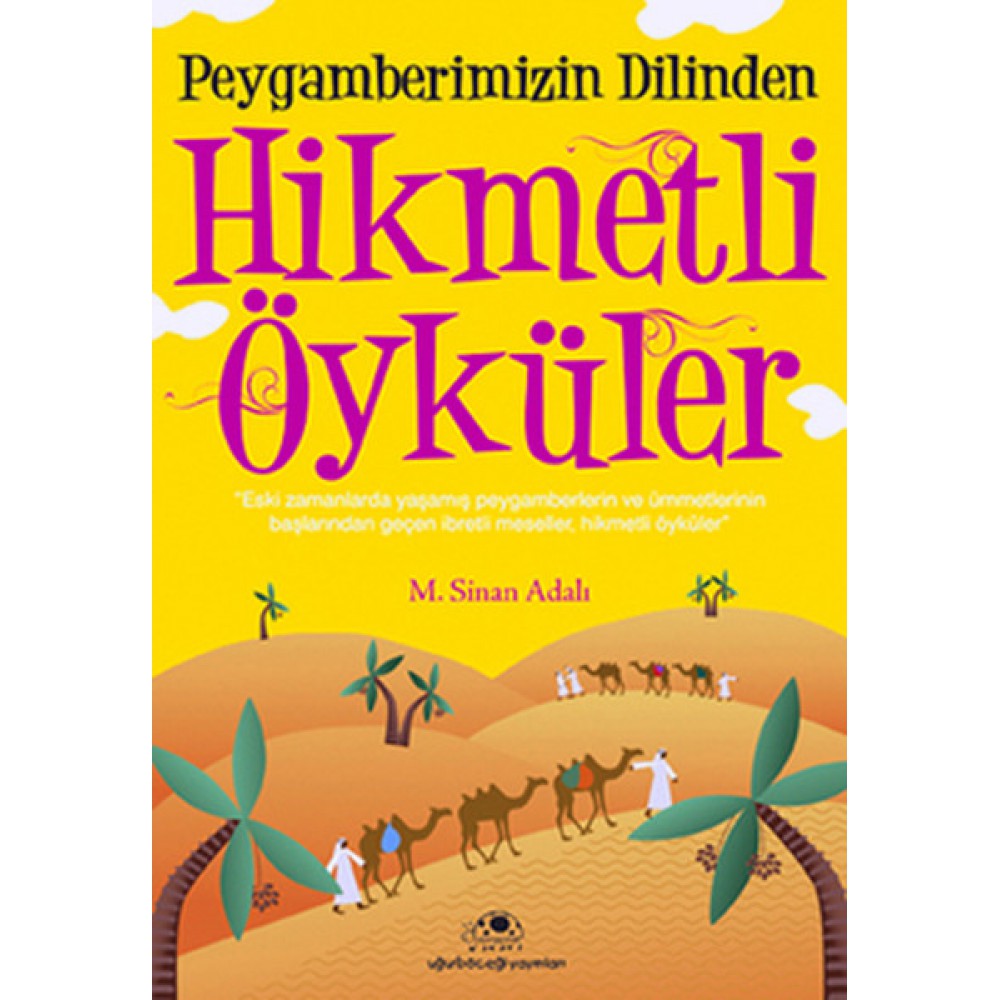 PEYGAMBERİMİZİN DİLİNDEN HİKMETLİ ÖYKÜLER 