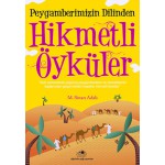 PEYGAMBERİMİZİN DİLİNDEN HİKMETLİ ÖYKÜLER 