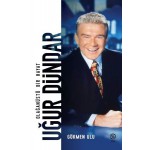 OLAĞAN ÜSTÜ BİR HAYAT-UĞUR DÜNDAR