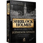 SHERLOCK HOLMES ŞÜPHENİN İZİNDE BÜTÜN HİKAYELER 