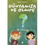 DÜNYAMIZA NE OLMUŞ?