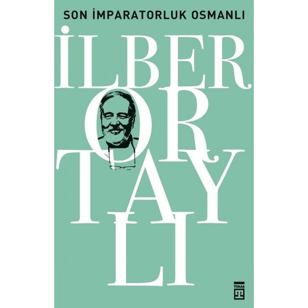 SON İMPARATORLUK OSMANLI-İLBER ORTAYLI