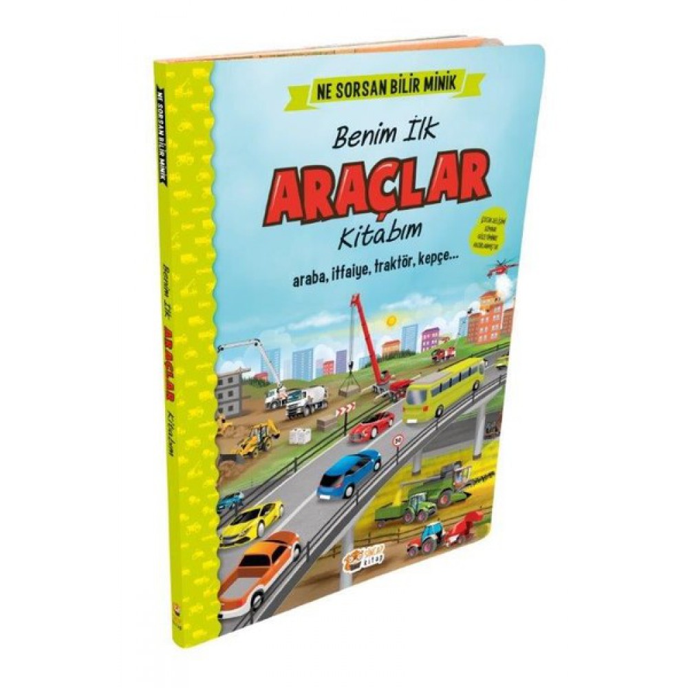 Ne Sorsan Bilir Minik - İlk Büyük Araçlar Kitabım