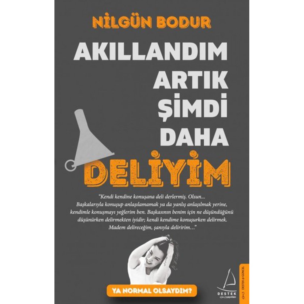 AKILLANDIM ARTIK ŞİMDİ DAHA DELİYİM