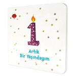 ARTIK BİR YAŞINDAYIM