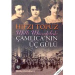 ÇAMLICA NIN ÜÇ GÜLÜ