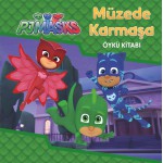 PJ MASKELİLER MÜZEDE KARMAŞA ÖYKÜ KİTABI