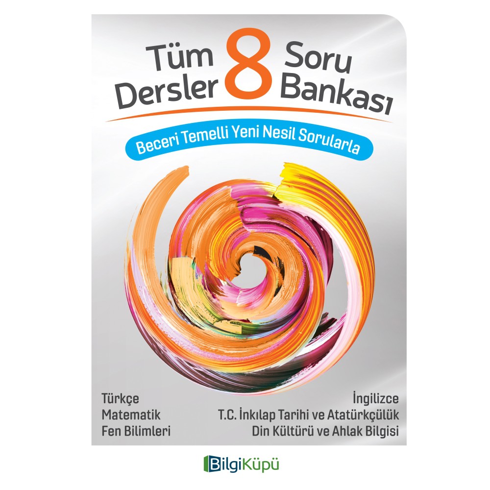 BİLGİ KÜPÜ- TÜM DERSLER 8 SORU BANKASI