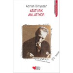 ATATÜRK ANLATIYOR-ADNAN BİNYAZAR