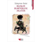 BİLENLER BİLMEYENLERE ANLATSIN