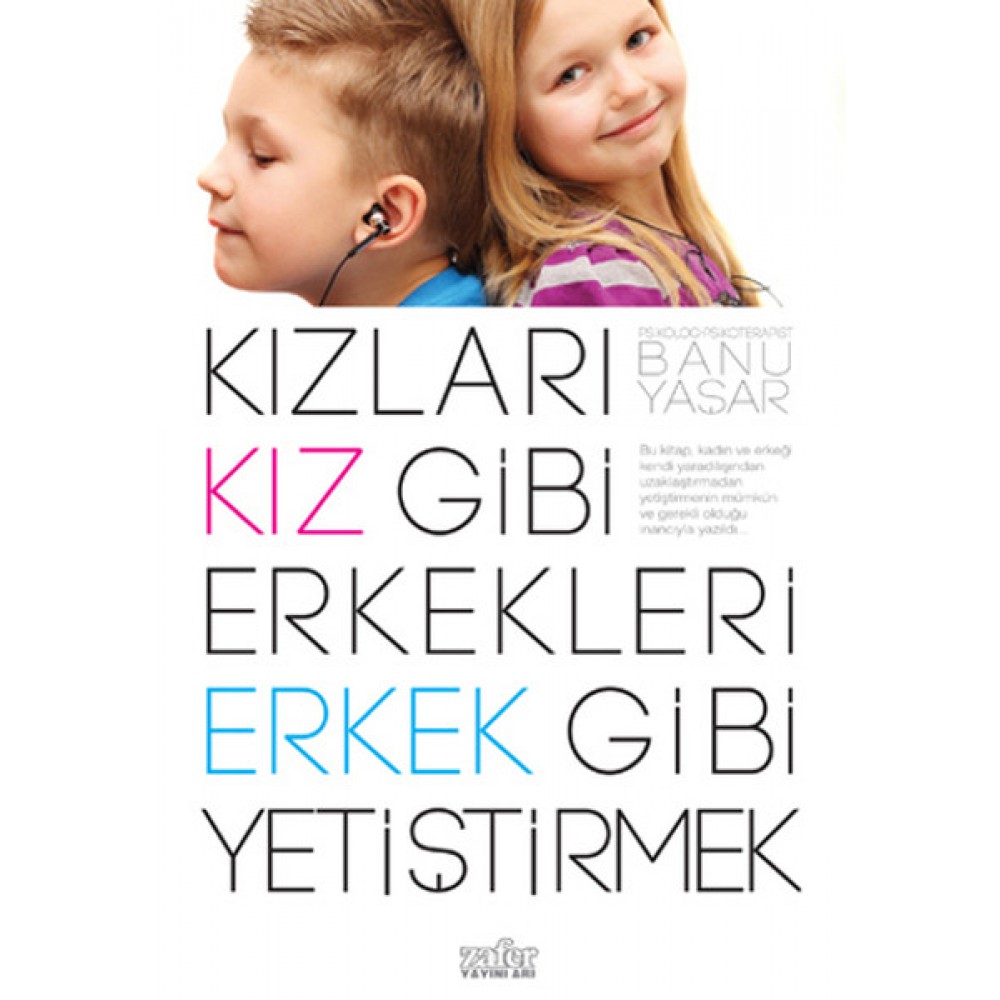 KIZLARI KIZ GİBİ ERKEKLERİ ERKEK GİBİ YETİŞTİRMEK