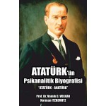 ATATÜRK ÜN PSİKANALİTİK BİYOGRAFİSİ
