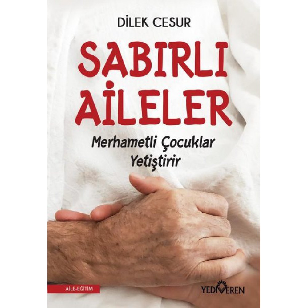 SABIRLI AİLELER MERHAMETLİ ÇOCUKLAR YETİŞTİRİR