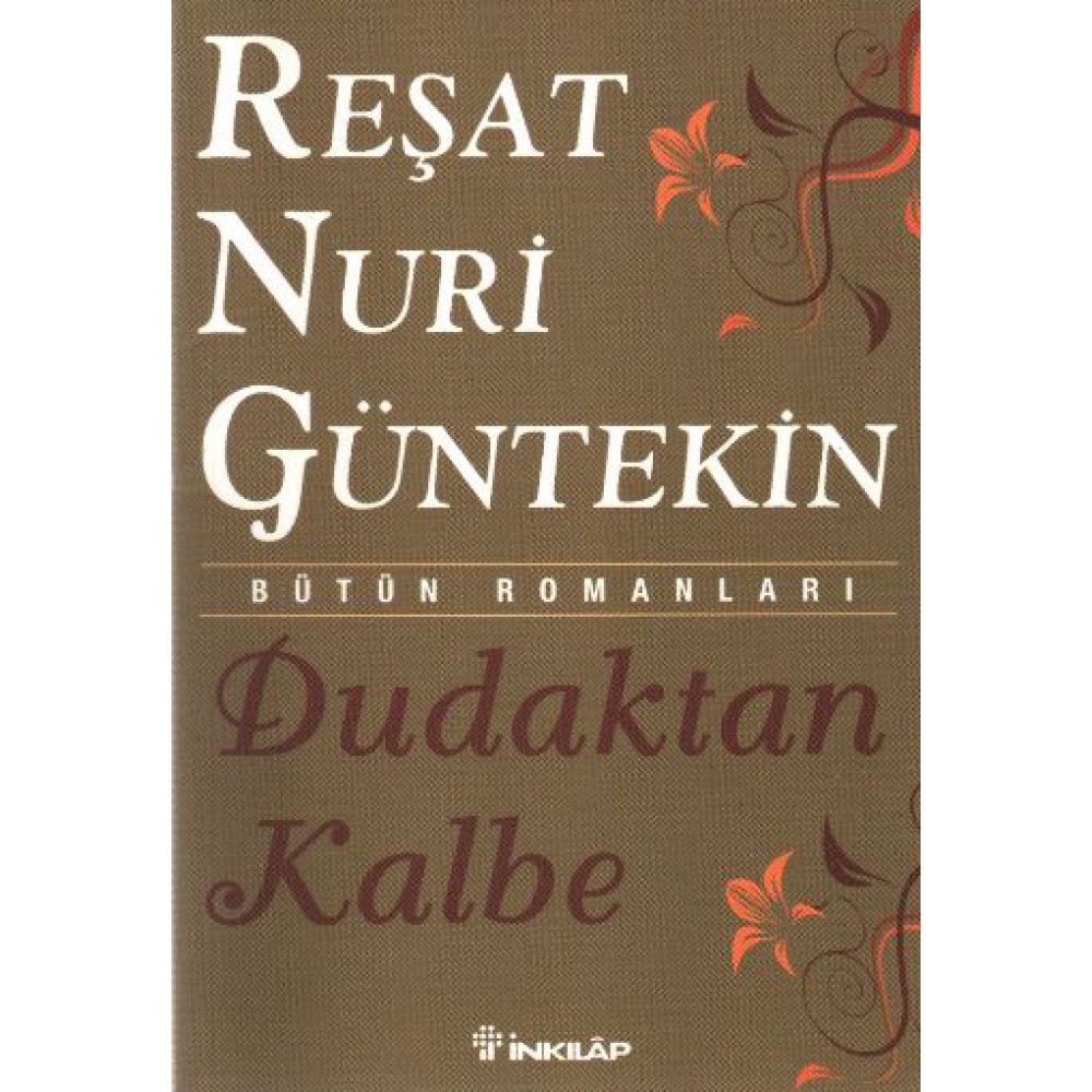 DUDAKTAN KALBE-REŞAT NURİ GÜNTEKİN
