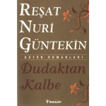 DUDAKTAN KALBE-REŞAT NURİ GÜNTEKİN