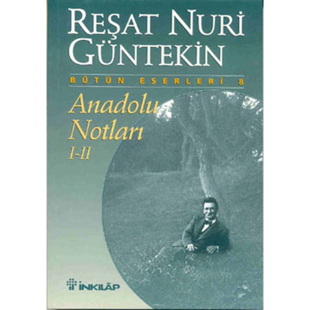 ANADOLU NOTLARI - REŞAT NURİ GÜNTEKİN