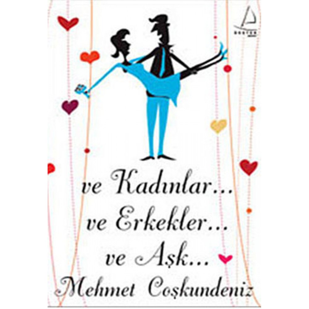 VE KADINLAR... VE ERKEKLER... VE AŞK..