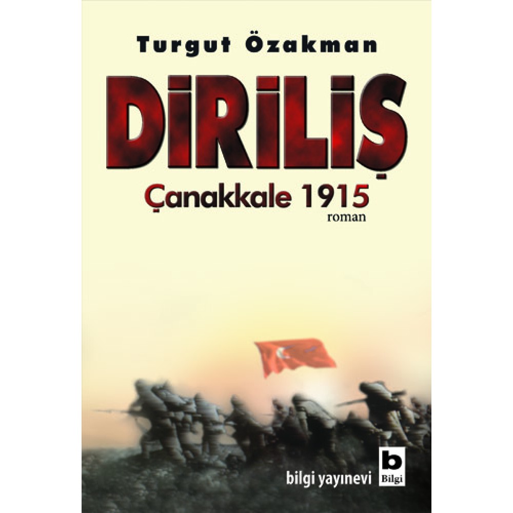 DİRİLİŞ ÇANAKKALE 1915 - TURGUT ÖZAKMAN