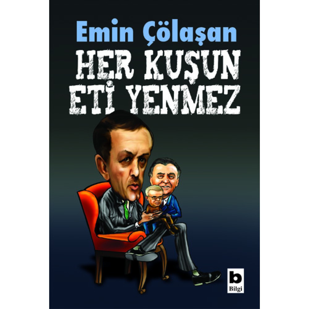 HER KUŞUN ETİ YENMEZ-EMİN ÇÖLAŞAN