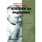 DÜNDEN YARINA ATATÜRK'ÜN ÖNGÖRÜLERİ