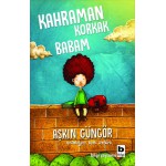 KAHRAMAN KORKAK BABAM