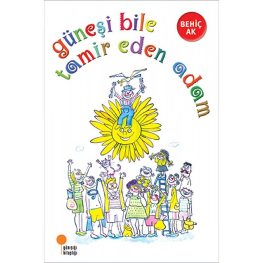 GÜNEŞİ BİLE TAMİR EDEN ADAM-BEHİÇ AK