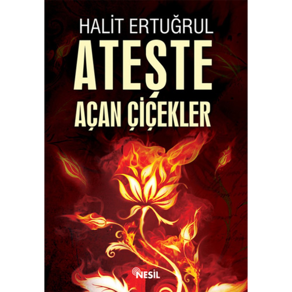 ATEŞTE AÇAN ÇİÇEKLER