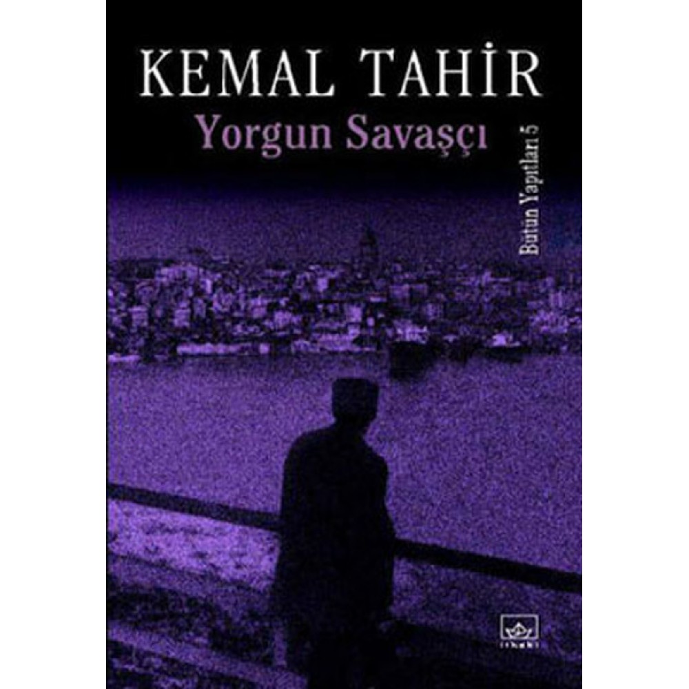 YORGUN SAVAŞÇI-KEMAL TAHİR