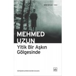 YİTİK BİR AŞKIN GÖLGESİNDE