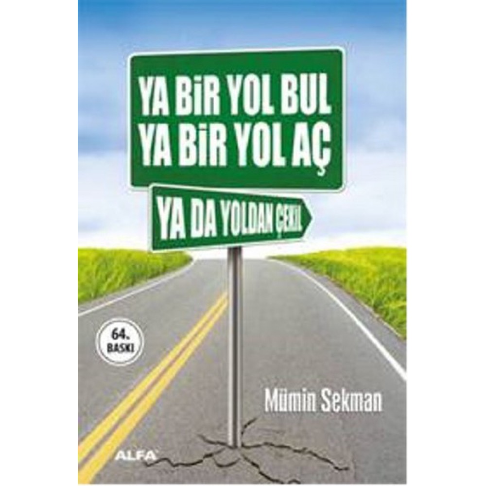 YA BİR YOL BUL YA BİR YOL AÇ YA DA YOLDAN ÇEKİL-MS