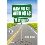 YA BİR YOL BUL YA BİR YOL AÇ YA DA YOLDAN ÇEKİL-MS