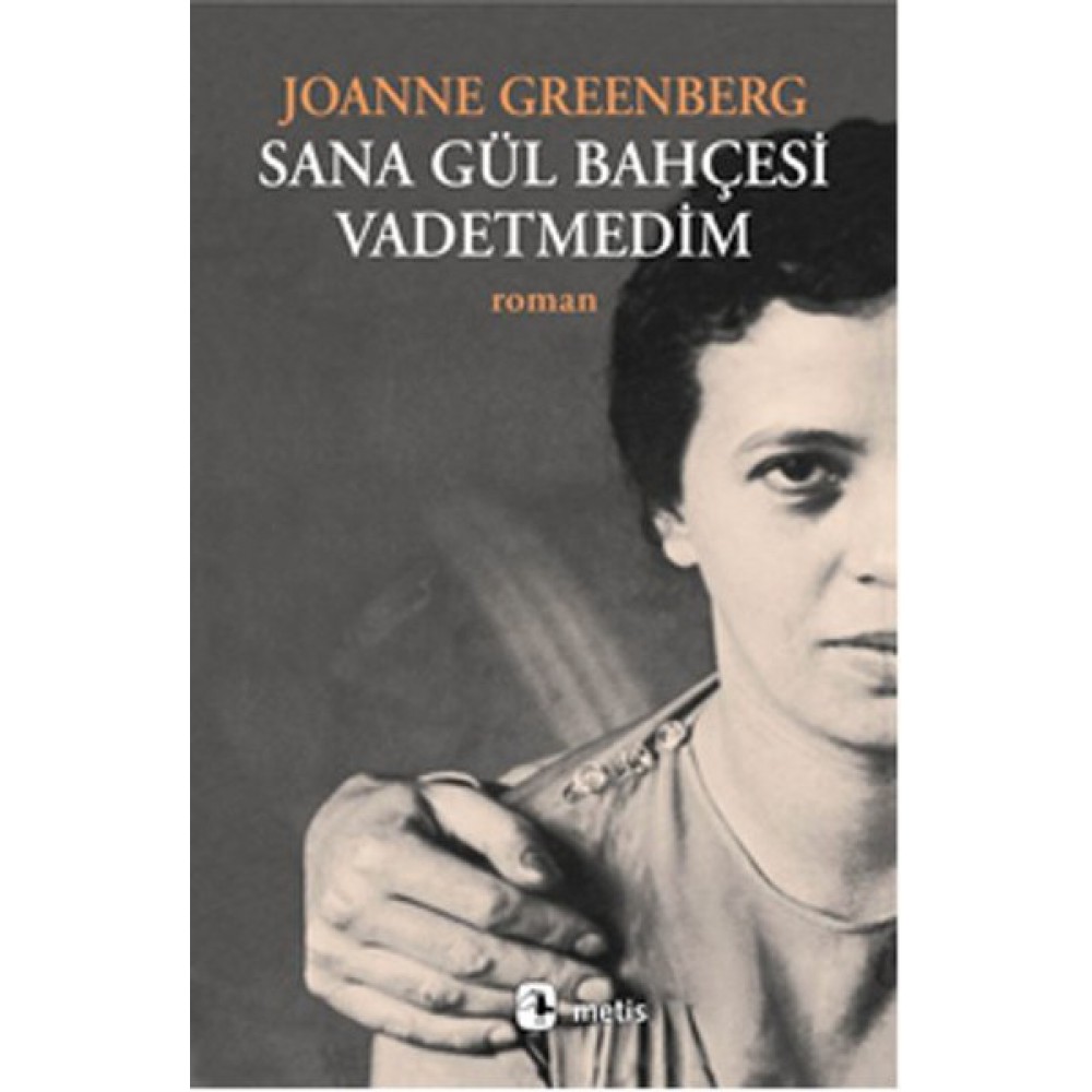 SANA GÜL BAHÇESİ VADETMEDİM-JOANNE GREENBERG
